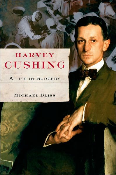 Cover for Bliss, Michael (Professor of History, Professor of History, University of Toronto, Canada) · Harvey Cushing: A Life in Surgery (Paperback Book) (2007)