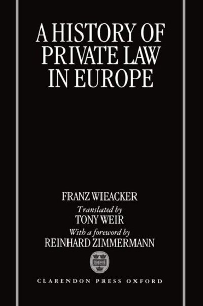 Cover for Wieacker, Franz (late Professor of Roman Law, late Professor of Roman Law, Gottingen University, Germany) · A History of Private Law in Europe (Gebundenes Buch) (1996)