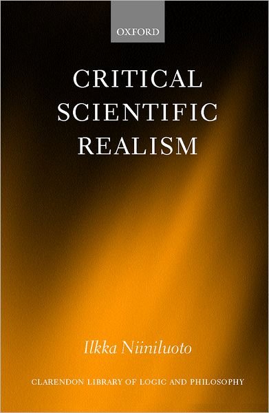 Cover for Niiniluoto, Ilkka (Professor of Philosophy, Professor of Philosophy, University of Helsinki, Finland) · Critical Scientific Realism - Clarendon Library of Logic and Philosophy (Paperback Book) (2002)