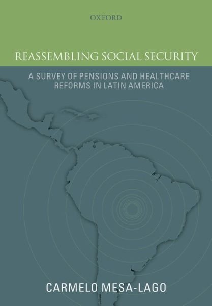 Cover for Mesa-Lago, Carmelo (Distinguished Service Professor Emeritus of Economics and Latin American Studies, University of Pittsburgh) · Reassembling Social Security: A Survey of Pensions and Health Care Reforms in Latin America (Paperback Book) (2012)
