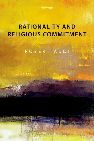 Rationality and Religious Commitment - Audi, Robert (University of Notre Dame) - Books - Oxford University Press - 9780199686612 - October 10, 2013