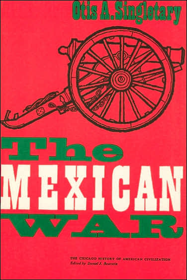 Cover for Otis A. Singletary · The Mexican War - The Chicago History of American Civilization (Paperback Book) (1962)