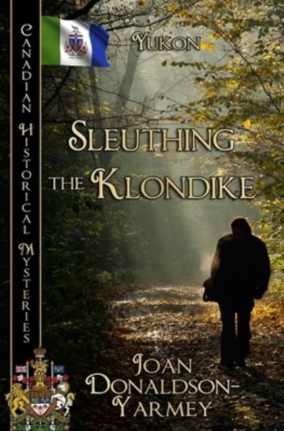 Cover for Joan Donaldson-Yarmey · Sleuthing the Klondike (Book) (2023)