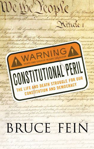 Cover for Bruce Fein · Constitutional Peril: the Life and Death Struggle for Our Constitution and Democracy (Paperback Book) (2009)