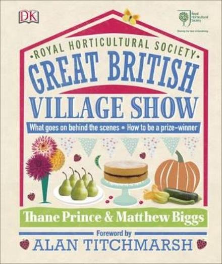Cover for Thane Prince · RHS Great British Village Show: What Goes on Behind the Scenes and How to be a Prize-Winner (Hardcover bog) (2017)