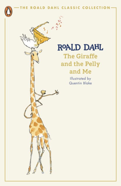 The Giraffe and the Pelly and Me - The Roald Dahl Classic Collection - Roald Dahl - Bøker - Penguin Random House Children's UK - 9780241677612 - 30. januar 2024