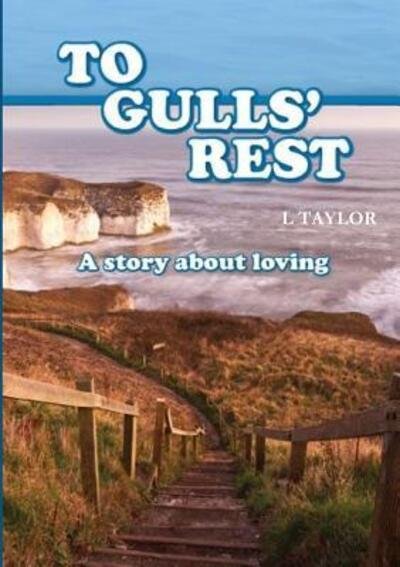 Cover for L Taylor · TO GULLS' REST A Story about loving (Pocketbok) (2018)