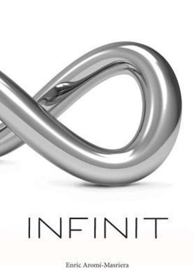 Cover for Enric Aromi-masriera · Infinit (Hardcover Book) (2018)