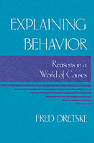 Cover for Fred Dretske · Explaining Behavior: Reasons in a World of Causes - A Bradford Book (Paperback Book) [New edition] (1991)