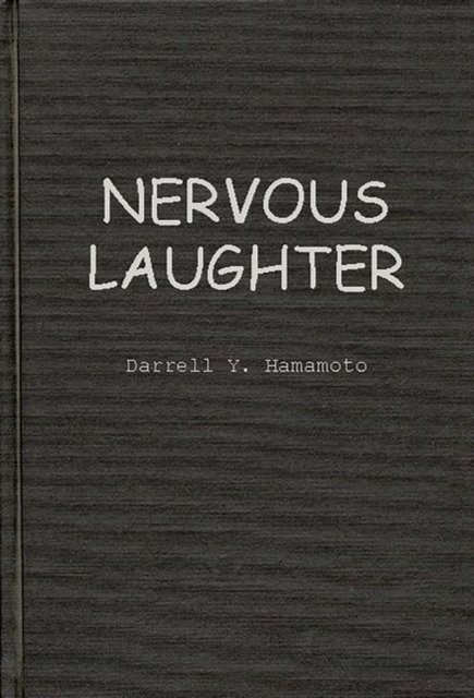 Cover for Darrell Y. Hamamoto · Nervous Laughter: Television Situation Comedy and Liberal Democratic Ideology (Hardcover Book) (1989)