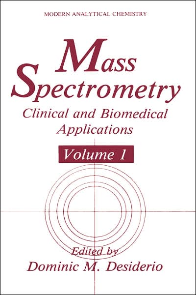 Cover for D Desiderio · Mass Spectrometry: Clinical and Biomedical Applications - Modern Analytical Chemistry (Innbunden bok) [1992 edition] (1993)