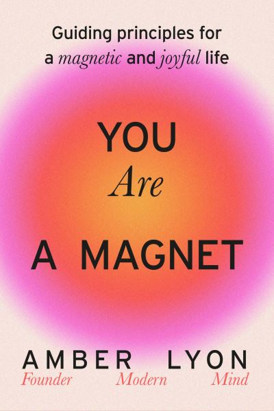 You Are a Magnet - Amber Lyon - Books - Hachette Books - 9780306835612 - June 11, 2024