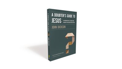 Cover for John Dickson · A Doubter's Guide to Jesus: An Introduction to the Man from Nazareth for Believers and Skeptics (Paperback Book) (2018)