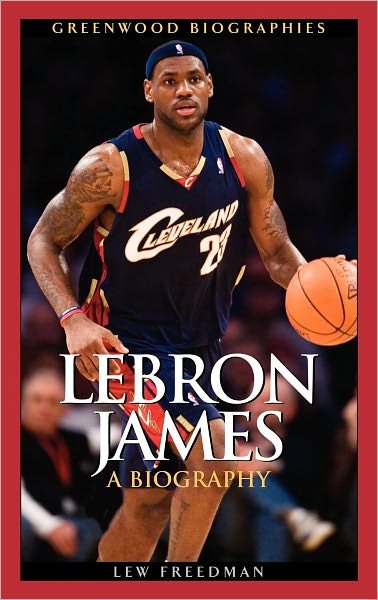 Cover for Lew Freedman · LeBron James: A Biography - Greenwood Biographies (Inbunden Bok) (2008)