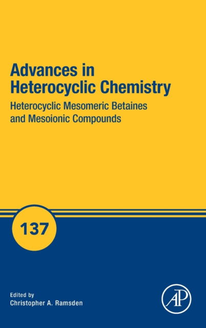 Cover for Eric Scriven · Heterocyclic Mesomeric Betaines and Mesoionic Compounds - Advances in Heterocyclic Chemistry (Hardcover Book) (2022)