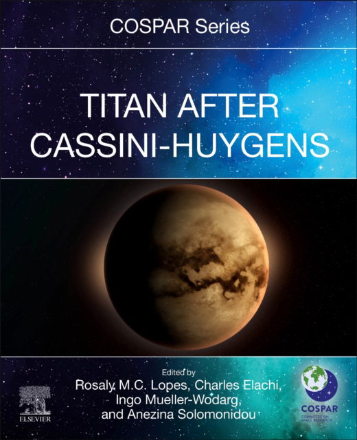 Rosaly M. C. Lopes · Titan After Cassini-Huygens - COSPAR Series (Taschenbuch) (2024)