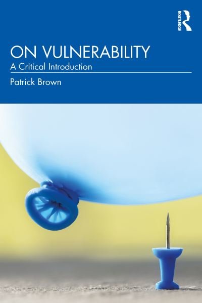 Cover for Brown, Patrick (University of Amsterdam, The Netherlands) · On Vulnerability: A Critical Introduction (Paperback Book) (2021)