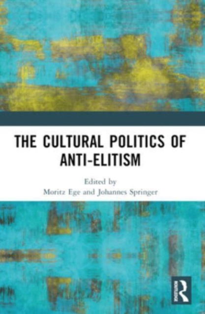 The Cultural Politics of Anti-Elitism (Paperback Book) (2024)