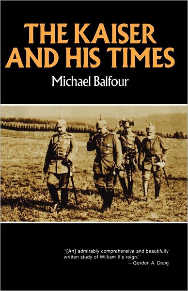 The Kaiser and His Times - Norton Library (Paperback) - Michael Balfour - Książki - W W Norton & Co Ltd - 9780393006612 - 1 kwietnia 1972