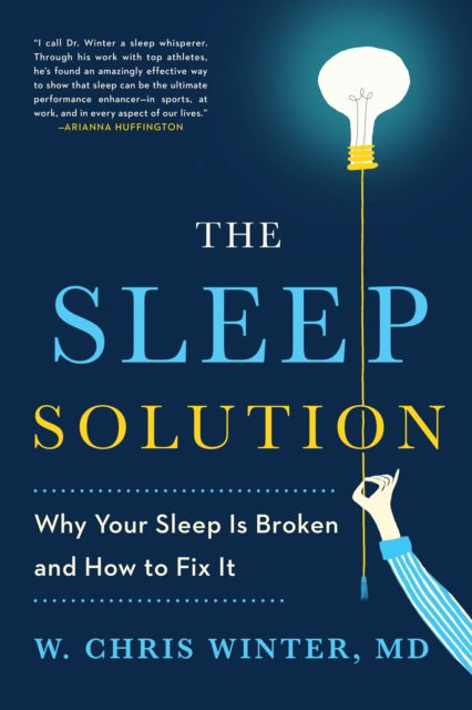 The Sleep Solution: Why Your Sleep is Broken and How to Fix It - W. Chris Winter - Books -  - 9780399583612 - April 3, 2018