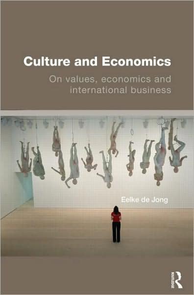 Cover for Eelke De Jong · Culture and Economics: On Values, Economics and International Business - Routledge Advanced Texts in Economics and Finance (Hardcover bog) (2009)