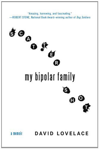 Cover for David Lovelace · Scattershot: My Bipolar Family (Paperback Book) [Reprint edition] (2009)