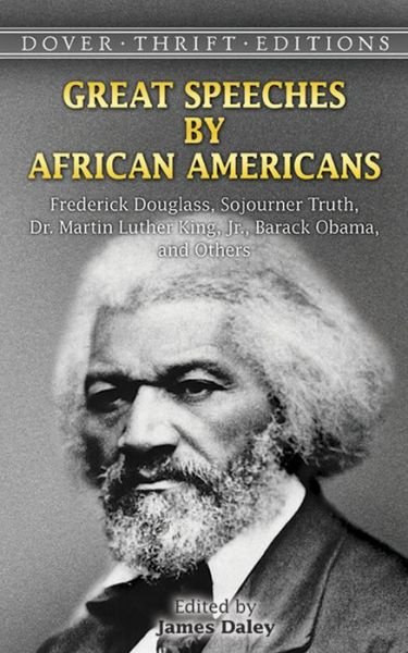James Daley · Great Speeches by African Americans: Frederick Douglass, Sojourner Truth, Dr. Martin Luther King, Jr., Barack Obama, and Others - Dover Thrift Editions (Paperback Bog) (2006)