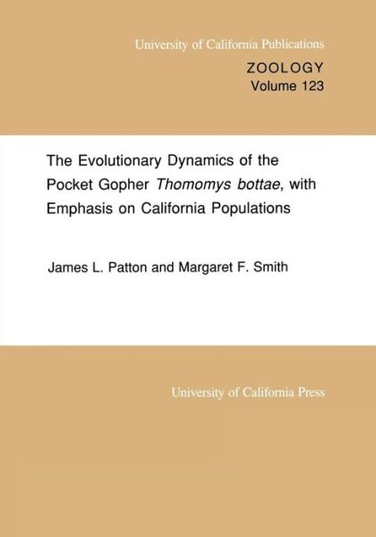 Cover for James L. Patton · The Evolutionary Dynamics of the Pocket Gopher Thomomys bottae, with Emphasis on California Populations - UC Publications in Zoology (Paperback Book) (1990)