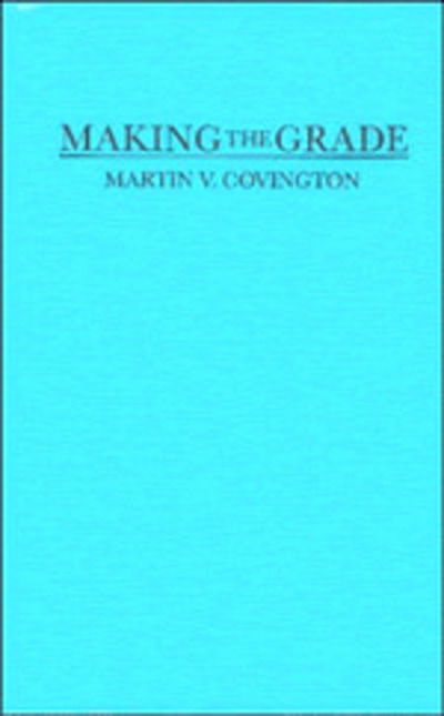 Cover for Covington, Martin V. (University of California, Berkeley) · Making the Grade: A Self-Worth Perspective on Motivation and School Reform (Hardcover Book) (1992)