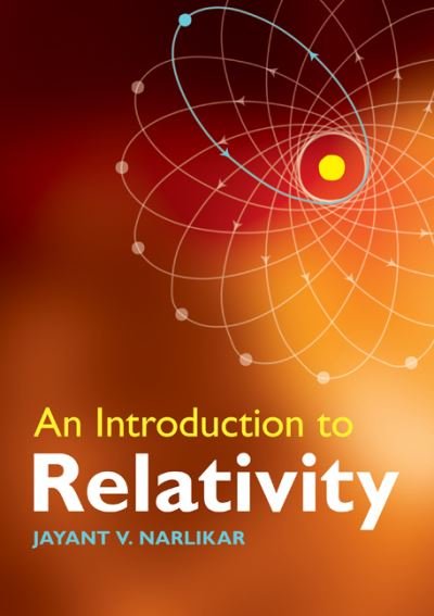 Cover for Narlikar, Jayant V. (Inter-University Centre for Astronomy and Astrophysics (IUCAA), Pune, India) · An Introduction to Relativity (Paperback Book) (2010)