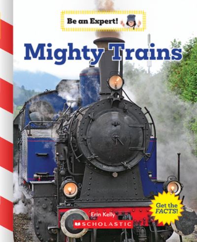 Mighty Trains! - Erin Kelly - Książki - Scholastic Library Publishing - 9780531127612 - 4 lutego 2020