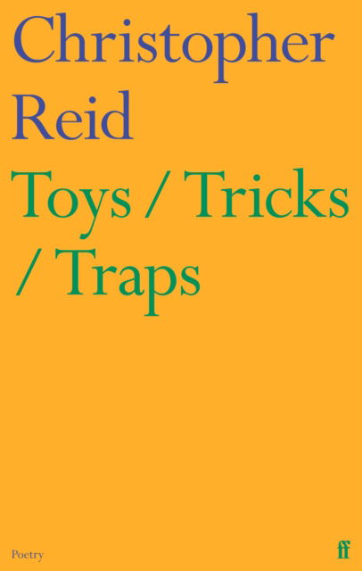 Cover for Christopher Reid · Toys / Tricks / Traps (Paperback Book) [Main edition] (2025)