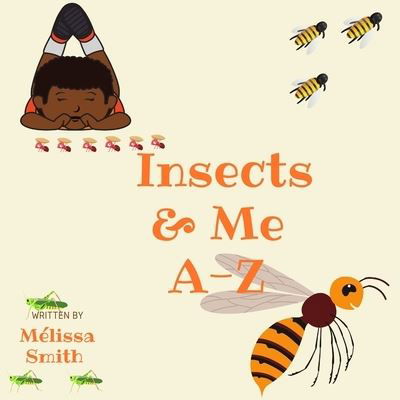 Cover for Mélissa Smith · Insects &amp; Me A-Z (Pocketbok) (2021)