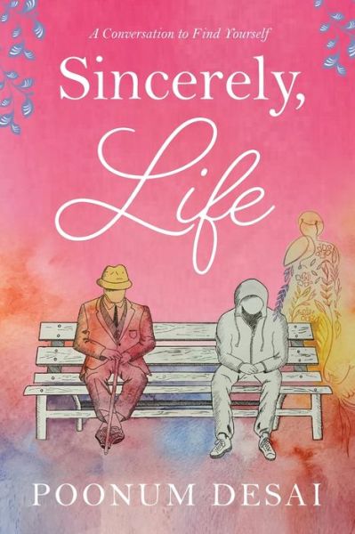 Cover for Poonum Desai · Sincerely, Life : A Conversation to Find Yourself (Paperback Book) (2020)