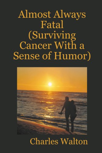 Cover for Charles Walton · Almost Always Fatal (Surviving Cancer with a Sense of Humor) (Taschenbuch) (2007)