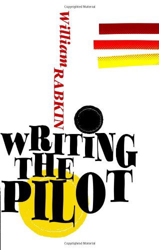 Cover for William Rabkin · Writing the Pilot (Paperback Book) (2011)