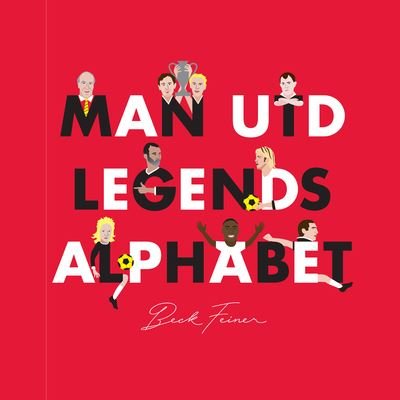 Cover for Beck Feiner · Man Utd Legends Alphabet (Buch) (2018)