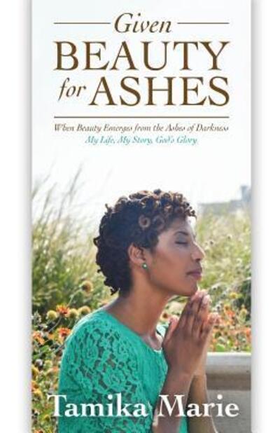 Tamika Marie Jarrett · Given Beauty For Ashes (Paperback Book) (2018)