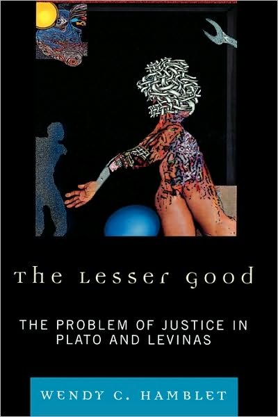 Cover for Wendy C. Hamblet · The Lesser Good: The Problem of Justice in Plato and Levinas (Hardcover Book) (2009)