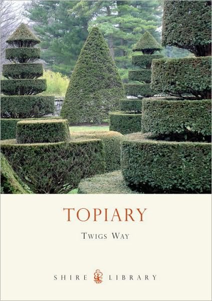 Topiary - Shire Library - Twigs Way - Livres - Bloomsbury Publishing PLC - 9780747807612 - 23 février 2010
