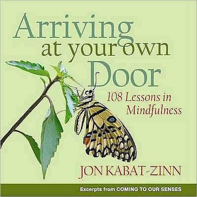 Cover for Jon Kabat-Zinn · Arriving At Your Own Door: 108 lessons in mindfulness (Paperback Bog) (2008)