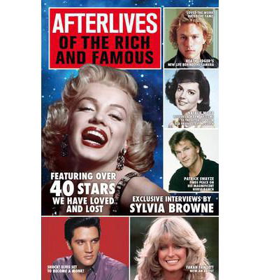 Cover for Sylvia Browne · Afterlives Of The Rich And Famous: Featuring over 40 stars we have loved and lost (Paperback Book) (2013)