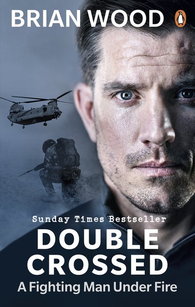 Double Crossed: A Fighting Man Under Fire - Brian Wood - Livros - Ebury Publishing - 9780753552612 - 5 de março de 2020