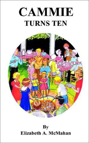 Cammie Turns Ten - Elizabeth A. Mcmahan - Books - AuthorHouse - 9780759688612 - July 30, 2002