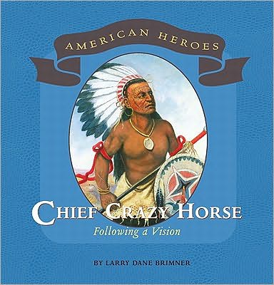 Cover for Larry Dane Brimner · Chief Crazy Horse: Following a Vision (American Heroes (Benchmark)) (Hardcover Book) (2009)