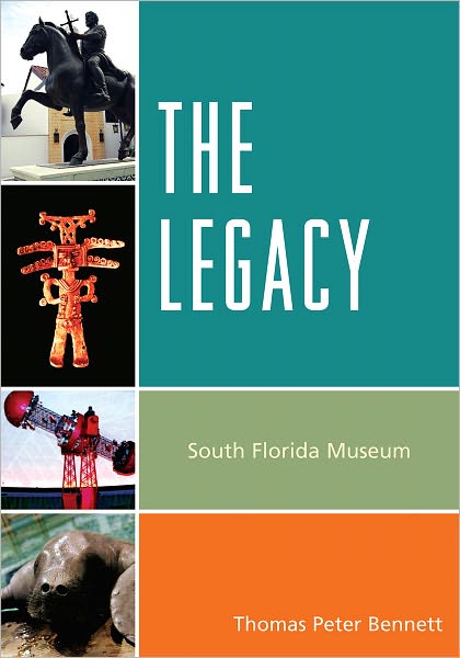 Cover for Thomas Peter Bennett · The Legacy: South Florida Museum (Paperback Book) (2010)