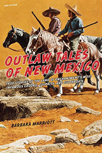 Cover for Barbara Marriott · Outlaw Tales of New Mexico: True Stories Of The Land Of Enchantment's Most Infamous Crooks, Culprits , And Cutthroats - Outlaw Tales (Paperback Book) [Second edition] (2012)