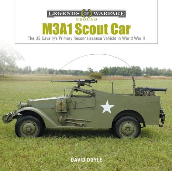 Cover for David Doyle · M3A1 Scout Car: The US Army's Early World War II Reconnaissance Vehicle - Legends of Warfare: Ground (Hardcover Book) (2019)