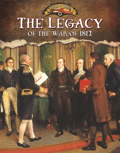 Cover for Lizann Flatt · The Legacy of the War of 1812 (Documenting the War of 1812) (Hardcover Book) (2011)