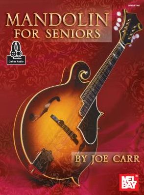 Mandolin for Seniors - Joe Carr - Books - Mel Bay Pubns - 9780786699612 - June 28, 2017